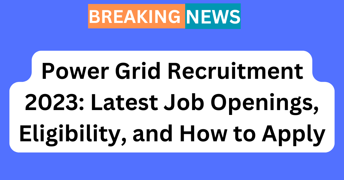 Power Grid Recruitment 2023